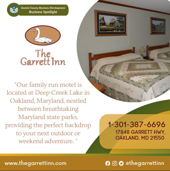 Business Spotlight 
The Garrett Inn
"Our family run motel is located at Deep Creek Lake in Oakland, Maryland, nestled between breathtaking Maryland state parks, providing the perfect backdrop to your next outdoor or weekend adventure. "
1-301-387-6696
17848 Garrett Hwy, Oakland, MD 21550